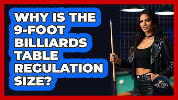 Why Is The 9-foot Billiards Table Regulation Size? - Billiards Hustlers
