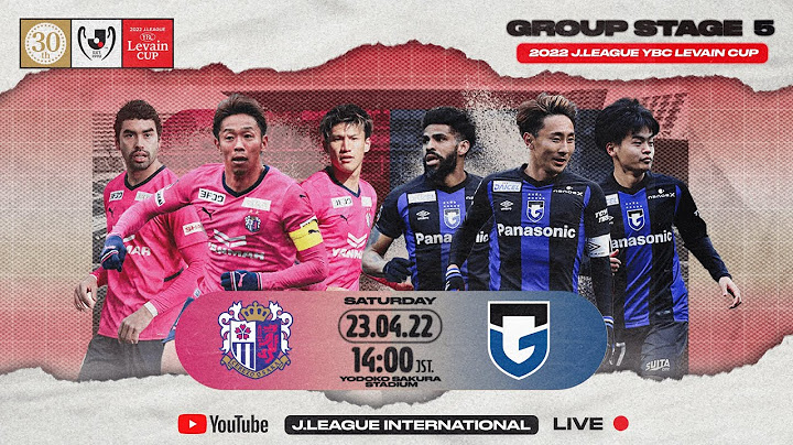 LIVE | Cerezo Osaka vs Gamba Osaka | Group Stage | 2022 | J.LEAGUE YBC LEVAIN CUP