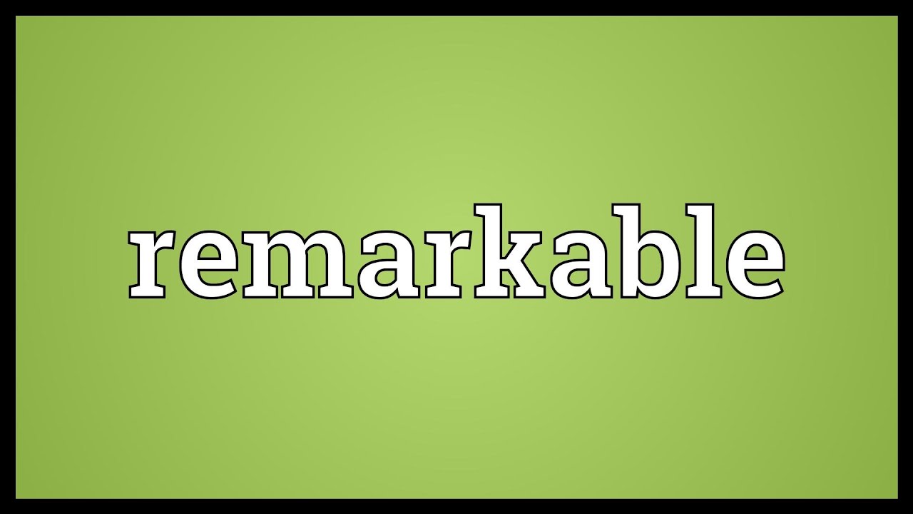 Remarkable Meaning - YouTube