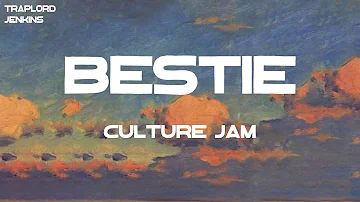 Culture Jam - Bestie (Lyrics)