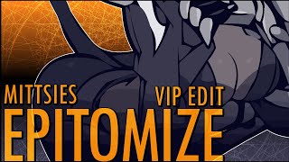 Mittsies - Epitomize (VIP Edit)