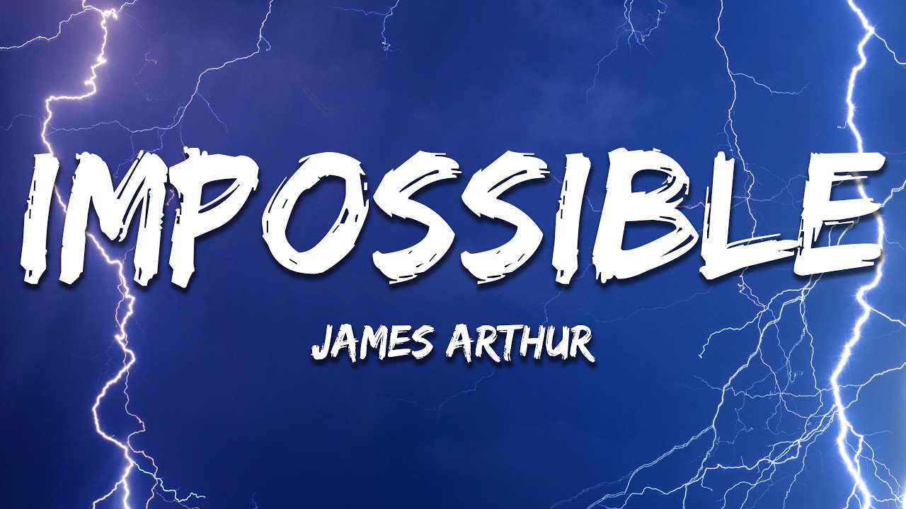 James Arthur - Impossible (Lyrics)