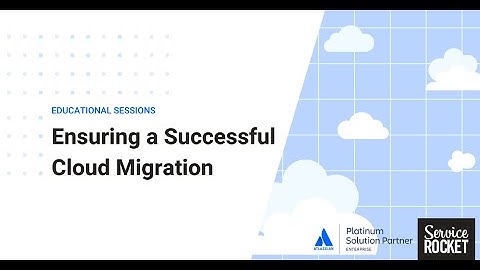 How to Ensure a Successful Cloud Migration | Educational Sessions by ServiceRocket