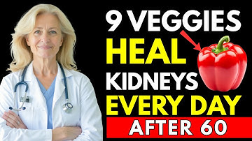 Top 9 VEGETABLES That Heal Your Kidneys After 60 | Senior Health Tips