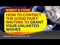 Robert B  Stone How To Contact The Good Fairy Waiting To Grant Your Unlimited Wishes