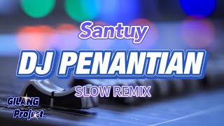 SANTUY!!!! DJ PENANTIAN || ARMADA • SLOW REMIX (Gilang Project remix)
