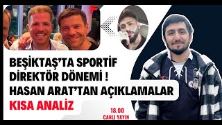 Beşiktaş’ta Sportif Direktör Dönemi ! Hasan Arat’tan Açıklamalar [Kısa Analiz] #Beşiktaş