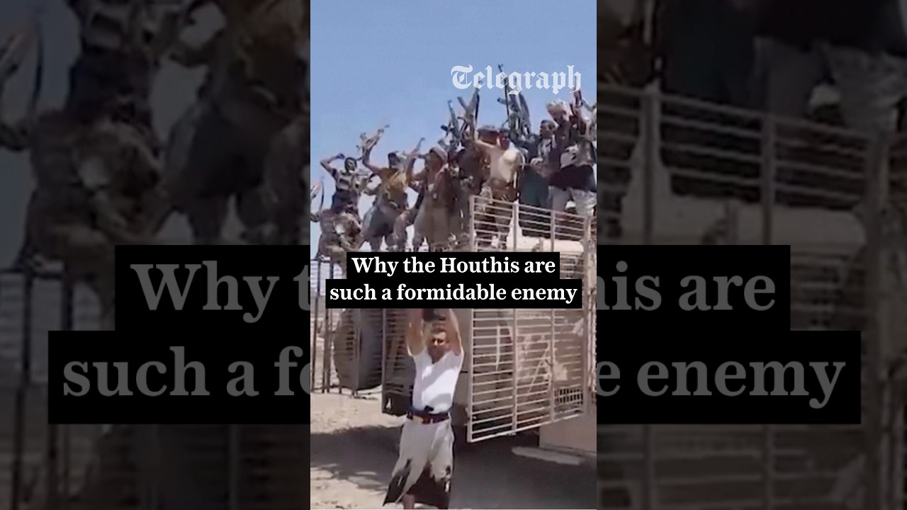 Why the Houthis are such a formidable enemy