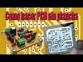 COMO HACER PCB´S SIN PLANCHA