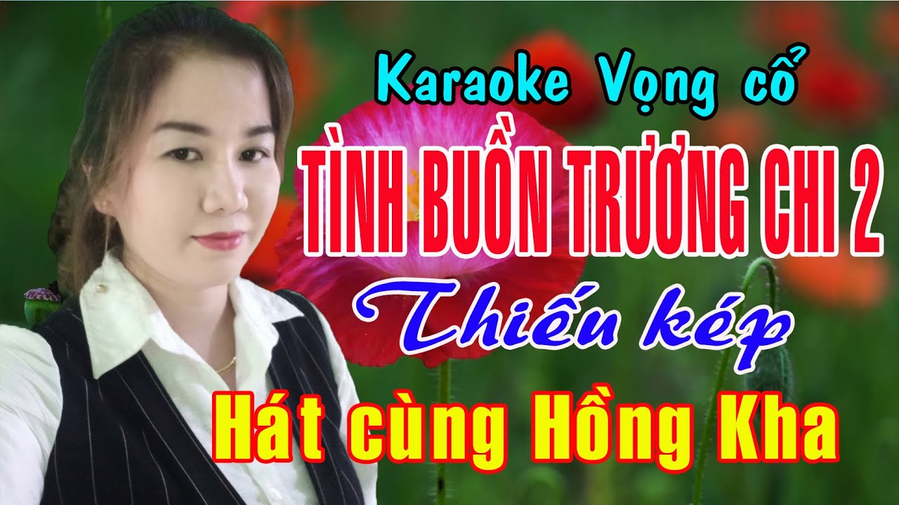 Karaoke tân cổ TÌNH BUỒN TRƯƠNG CHI 2 - THIẾU KÉP [Hát cùng Hồng Kha]