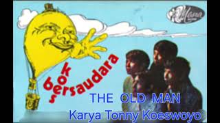 THE OLD MAN - KARYA TONNY KOESWOYO - KOES BERSAUDARA
