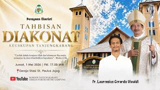 Misa Tahbisan Diakonat Keuskupan Tanjungkarang | Jumat, 1 Mei 2026 - Pkl. 17.00 WIB