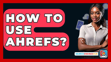 How To Use Ahrefs? - SearchEnginesHub.com