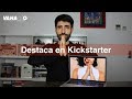 Cómo ser destacado en Kickstarter en 7 claves