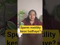 Sperm motility kese badhaye? Simple Diet &amp; Exercises #lowspermcount #naturalhealing