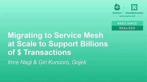 Migrating to Service Mesh at Scale to Support Billions of $ Transactions - Imre Nagi & Giri Kuncoro
