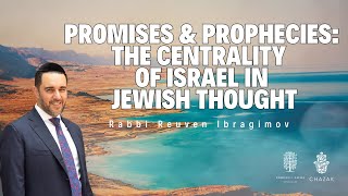 Promises and Prophecies: The Centrality of Israel in Jewish Thought