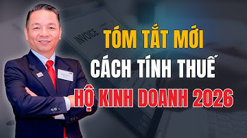 TÓM TẮT MỚI VỀ CÁCH TÍNH THUẾ VỚI HỘ KINH DOANH NĂM 2026 !!