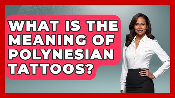 What Is The Meaning Of Polynesian Tattoos? - The Geography Atlas