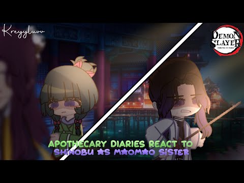 Apothecary Diaries React To Shinobu As Maomao Sister AU Credits On Description Kreyyluvv 