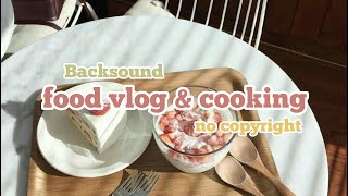 Backsound no copyright food vlog & cooking || free copyright music food vlog and cooking