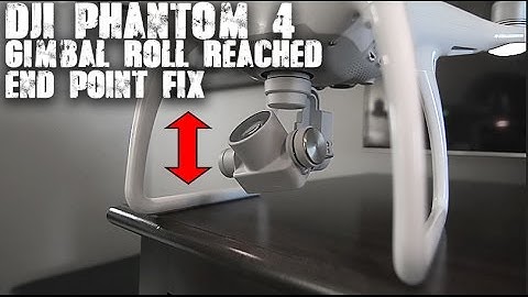 DJI Phantom 4 "Gimbal Roll Reached End Point" Easy Fix