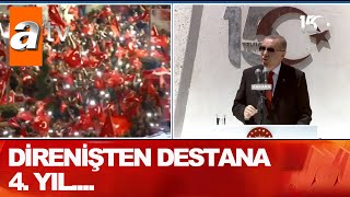 Direnişten destana 4  yıl! - Atv Haber 15 Temmuz 2020