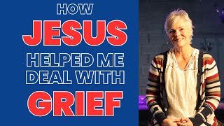 Christian Testimony - How JESUS helped me deal with GRIEF