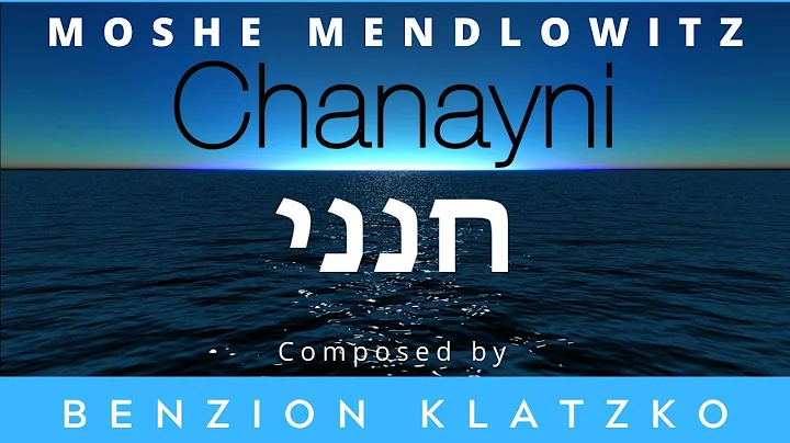 Chanayni Music Video - Moshe Mendlowitz - Composed...