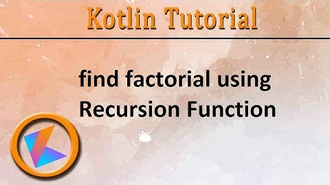 #114 Kotlin Tutorial | 1. Recursion Function
