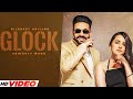 Glock by dilpreet dhillon official song  ft gurlej akhtar  new punjabi songs 2023  latest song