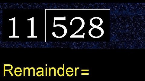 Divide 528 by 11 , remainder  . Division with 2 Digit Divisors . How to do
