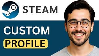 How to make a custom Steam profile - Easy Guide (2026)