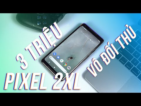 Đánh Giá Google Pixel 2 XL - Bá Chủ Smartphone 3 Triệu Đây Rồi, Snap 835, Camera Đỉnh, Loa Kép, IP67