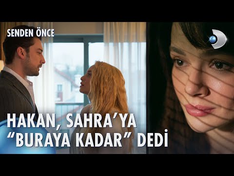 Hakan'ın Sahra'ya yanıtı sert oldu! | Senden Önce 2. Bölüm