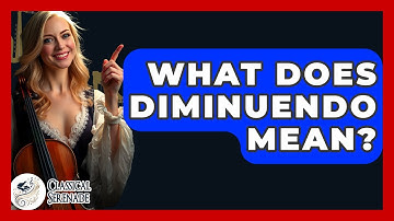 What Does Diminuendo Mean? - Classical Serenade