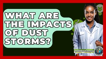 What Are The Impacts Of Dust Storms? - Earth Science Answers