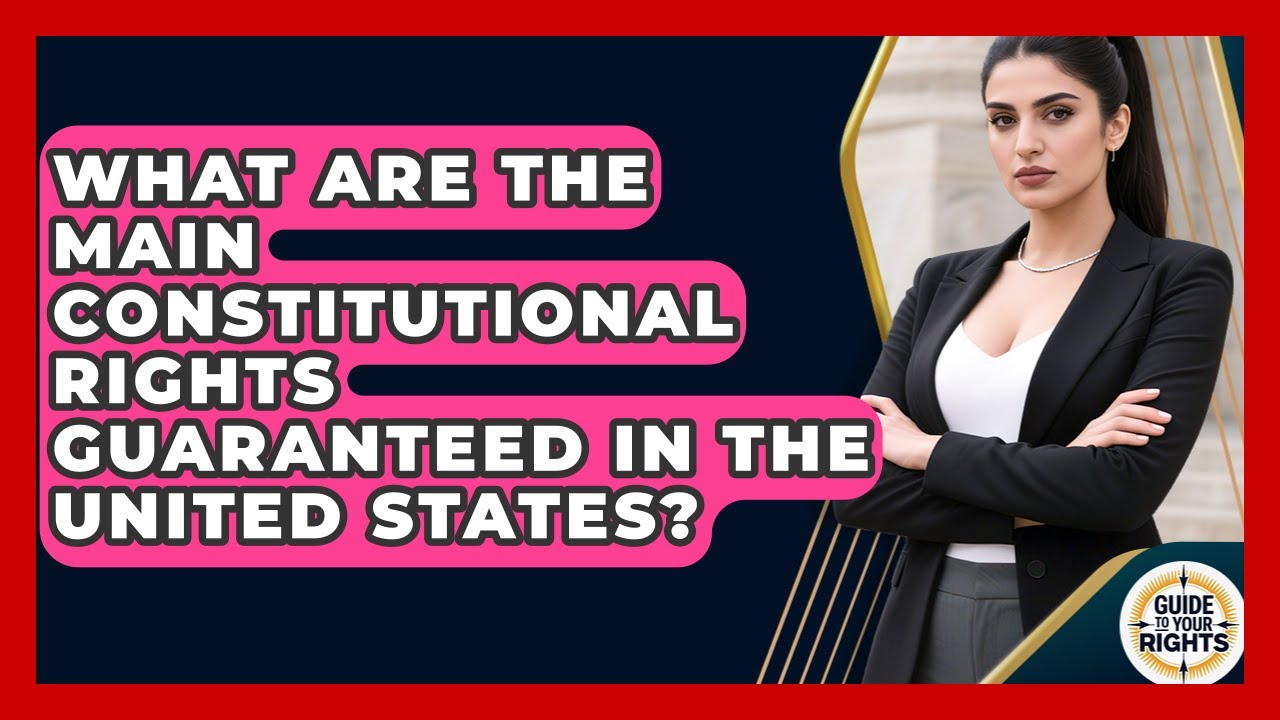 What Are the Main Constitutional Rights Guaranteed in the United States ...