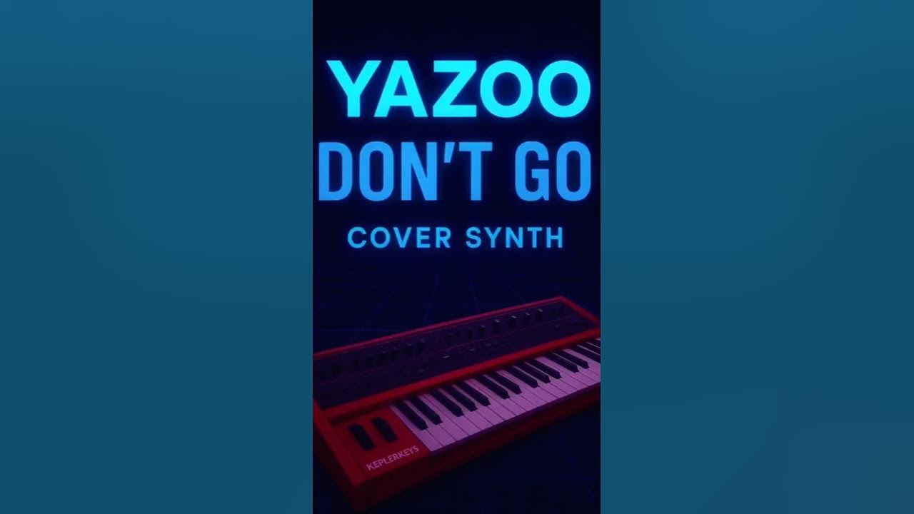 Don't Go - Yazoo | Cover Synth Don't Go - Yazoo | Cover Synth
