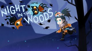 【Night in the Woods】 Coming home from college but all our friends have changed?...