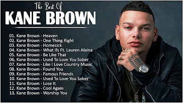 kane brown Greatest Hits Full Album - Best Songs Of kane brown Playlist 2023