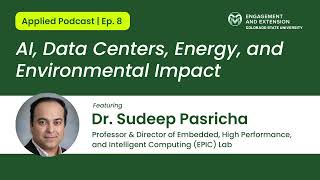 Applied Ep. 8: AI, Data Centers, Energy, and Environmental Impact, with Dr. Sudeep Pasricha