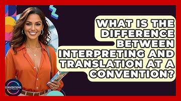 What Is The Difference Between Interpreting And Translation At A Convention? - Conventions Network
