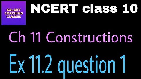 Cbse class 10 constructions ll Ex 11.2 Question 1