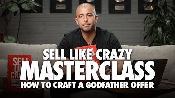 How To Craft A Godfather Offer (Dramatically Increase Your Sales!) - Sell Like Crazy Masterclass