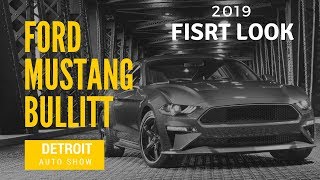 New!! - 2019 Ford Mustang Bullitt - First Look - Detroit Auto Show 2018