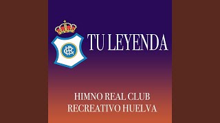 Tu leyenda - Himno Real Club Recreativo de Huelva