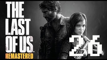The Last of Us Remastered Gameplay Walkthrough Part 26 Let