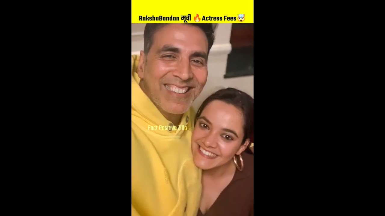 Raksha Bandhan Movie Actress Fees Akshay Kumar Review Shorts