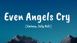 Eminem, Jelly Roll - Even Angels Cry (Song)